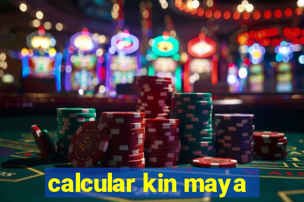 calcular kin maya